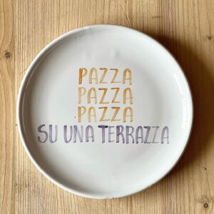 Piatto coccola Raffaella "pazza su una terrazza"